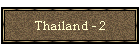 Thailand - 2