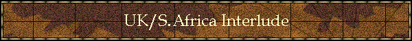 UK/S.Africa Interlude
